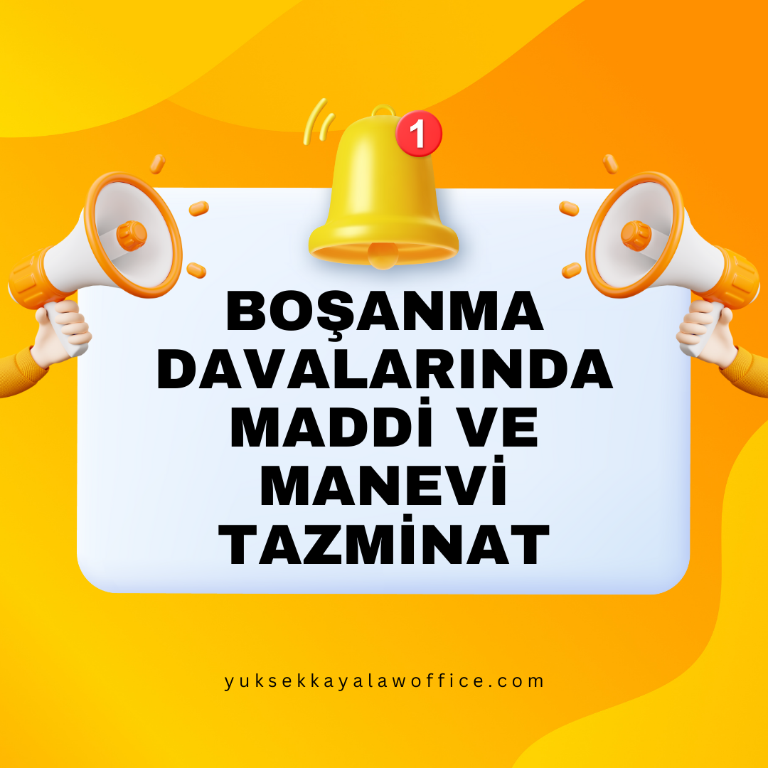 BOŞANMA DAVALARINDA MADDİ VE MANEVİ TAZMİNAT