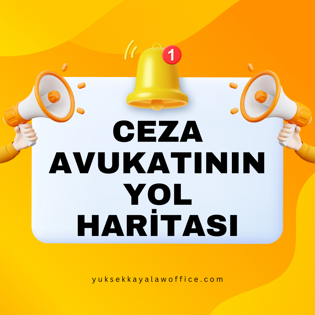 CEZA AVUKATININ YOL HARİTASI