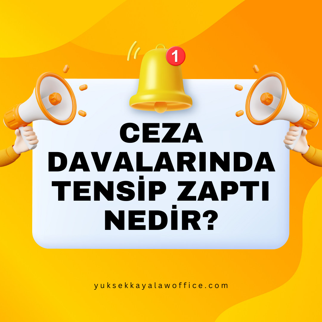 CEZA DAVALARINDA TENSİP ZAPTI NEDİR?