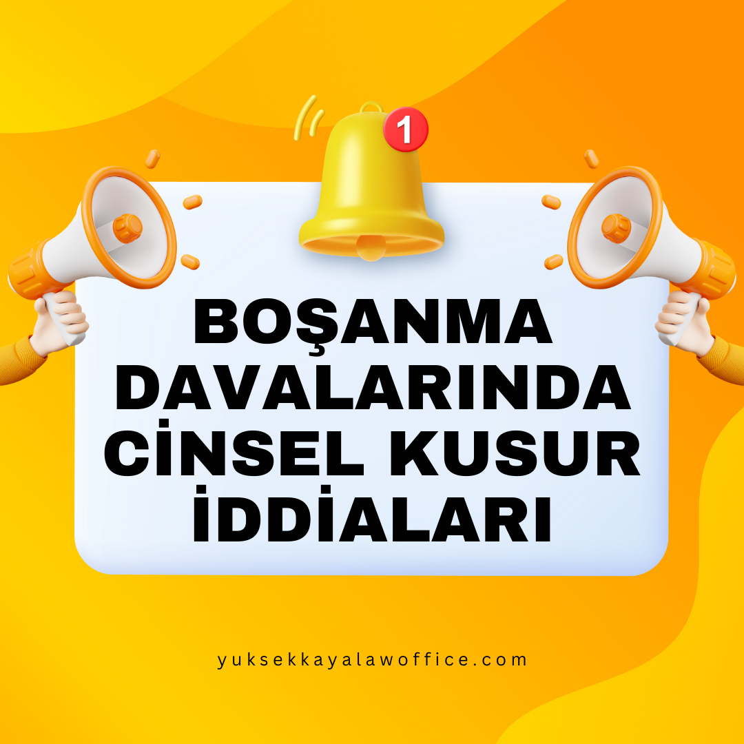 BOŞANMA DAVALARINDA CİNSEL KUSUR İDDİALARI