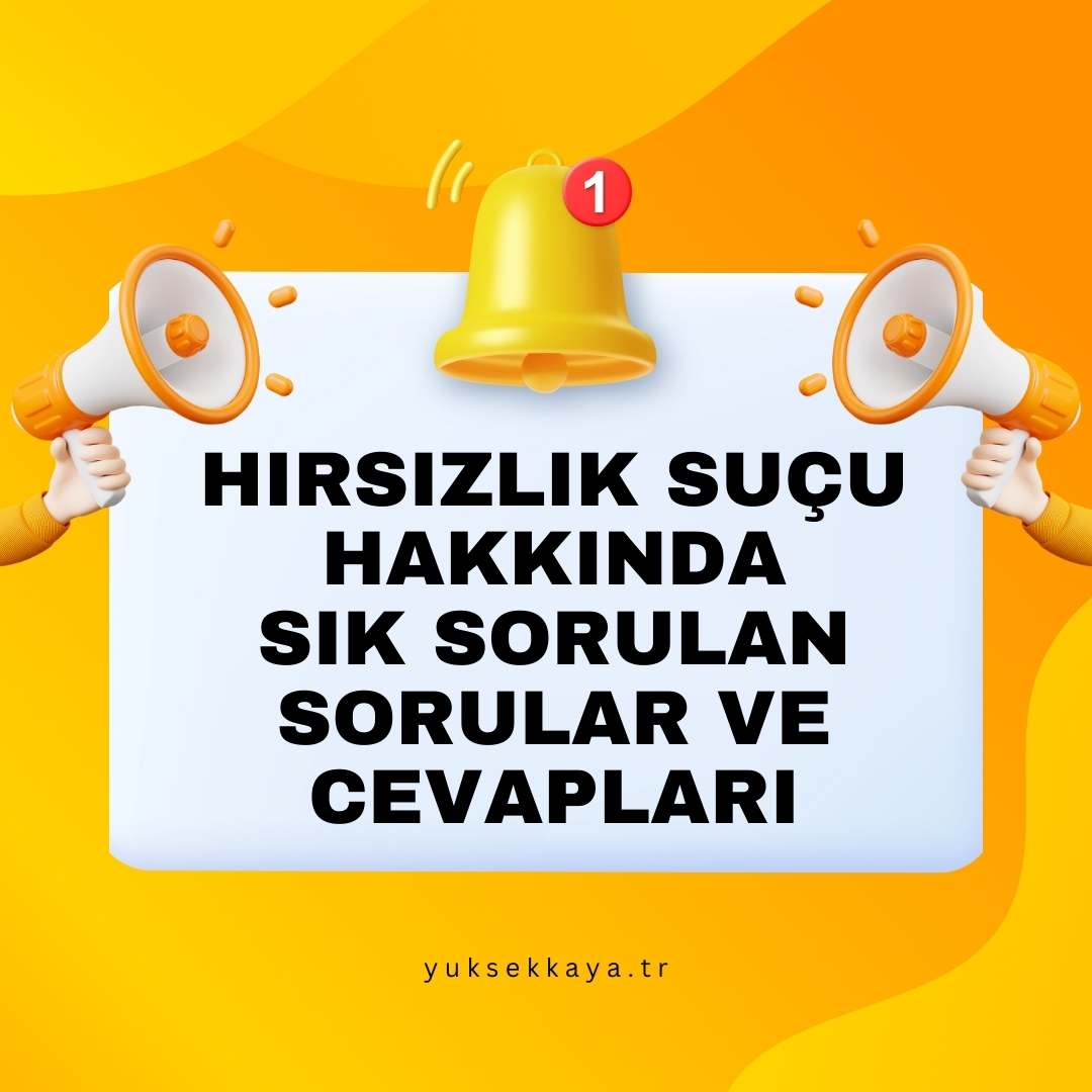 HIRSIZLIK SUÇU HAKKINDA SIK SORULAN SORULAR VE CEVAPLARI