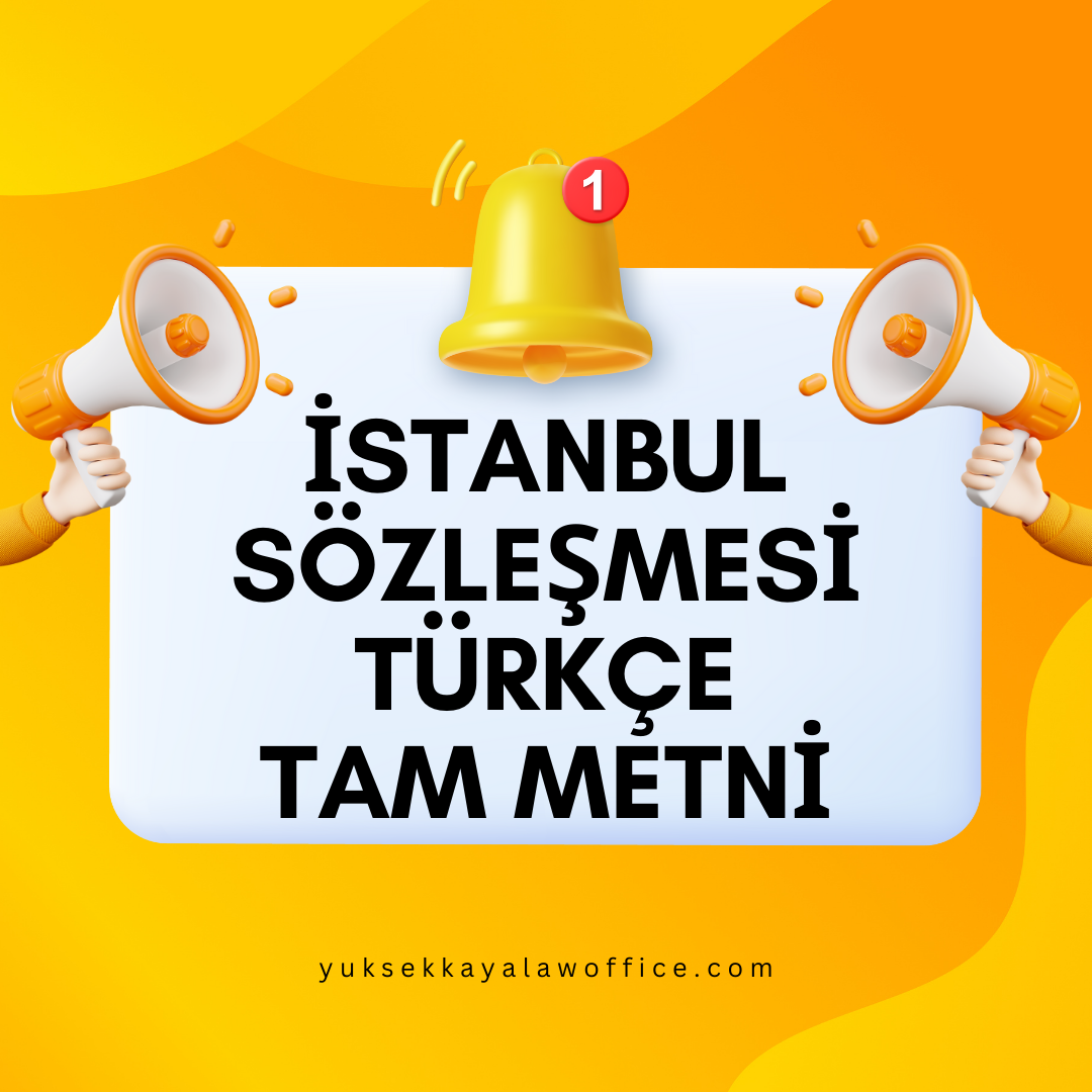 İSTANBUL SÖZLEŞMESİ TÜRKÇE TAM METNİ