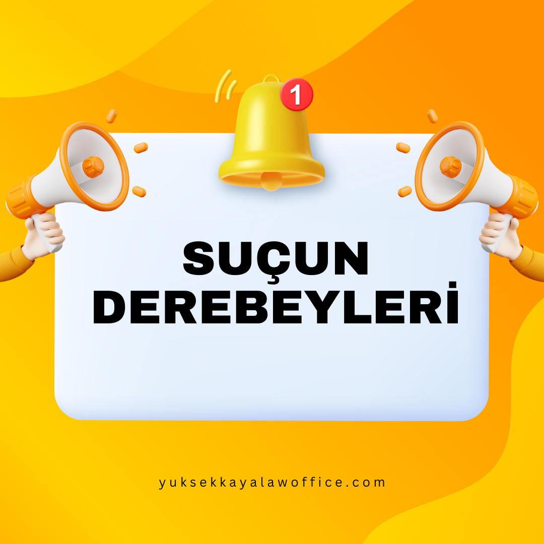 SUÇUN DEREBEYLERİ