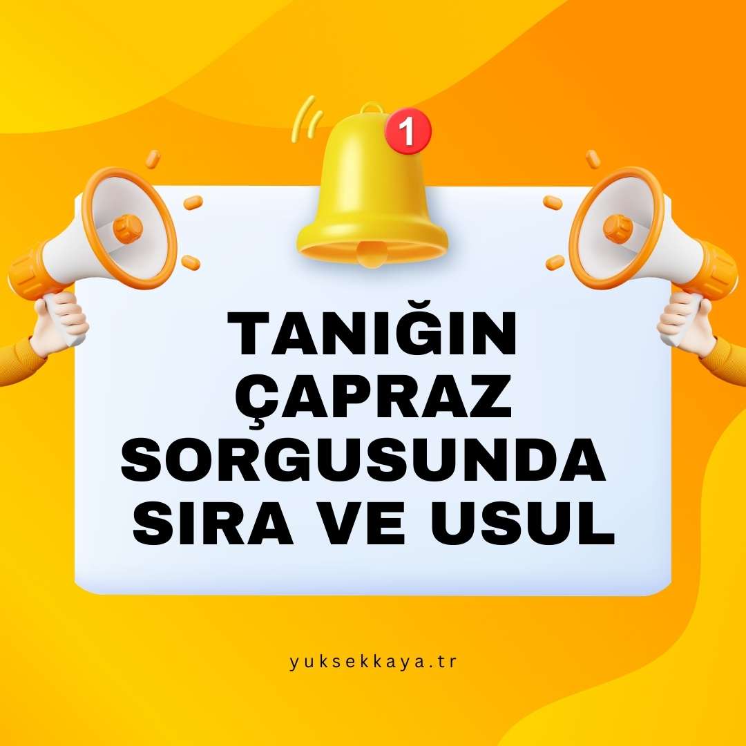 TANIĞIN ÇAPRAZ SORGUSUNDA SIRA VE USUL