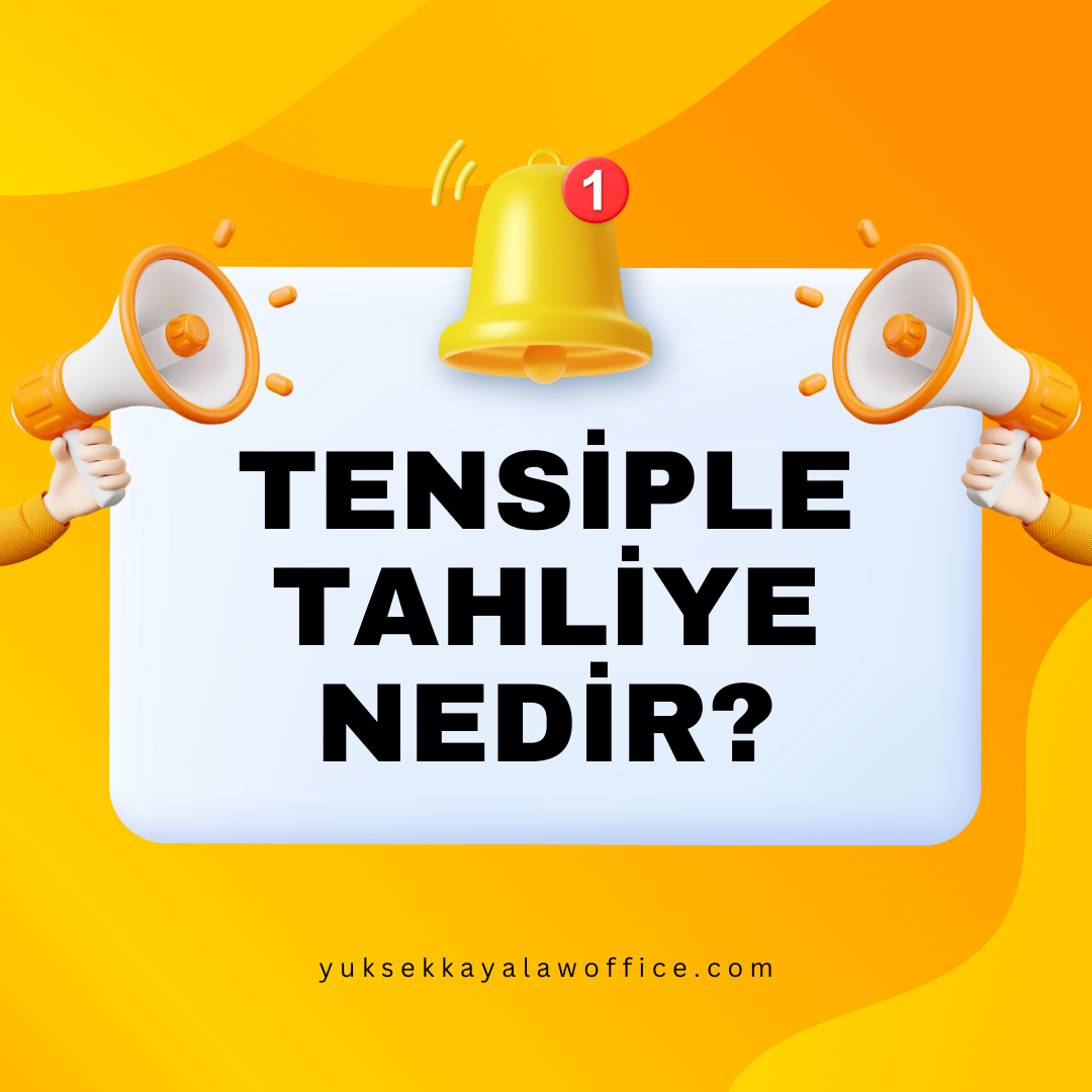 TENSİPLE TAHLİYE NEDİR?