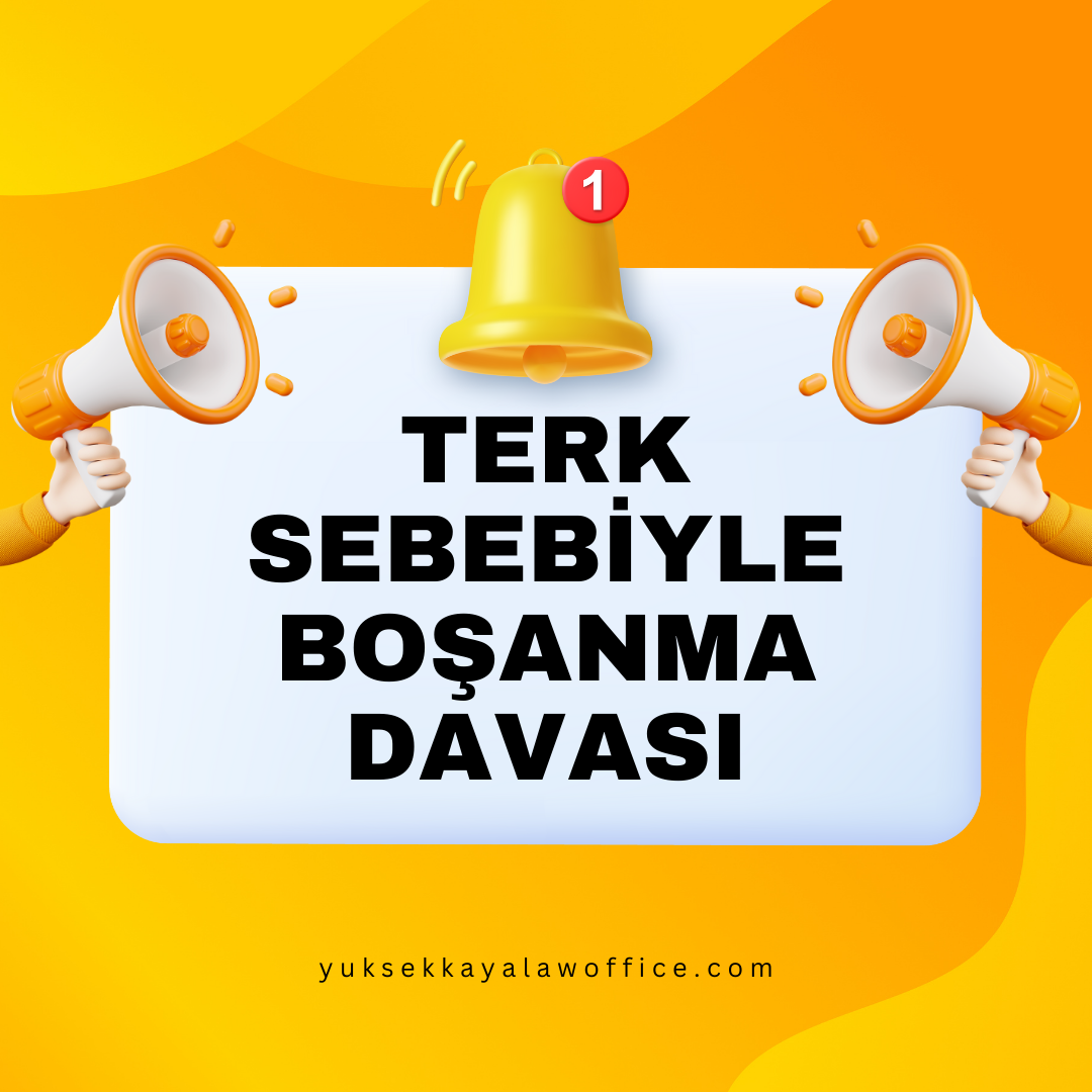 TERK SEBEBİYLE BOŞANMA DAVASI